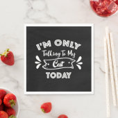 I'm Only Talking To My Cat Today Funny cat Quote Serviette (Beispiel)