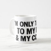 I'm Only Talking to My Dog & My Coffee Kaffeetasse (Vorderseite Links)