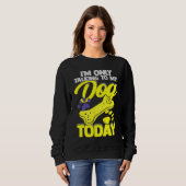 I'm Only Talking To My Dog Today  Dog Owner Sweatshirt (Vorne ganz)