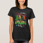 I'm Only Talking To My Parrots Today Group Floral  T-Shirt (Vorderseite)
