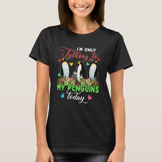 I'm Only Talking To My Penguins Today Group Floral T-Shirt (Vorderseite)