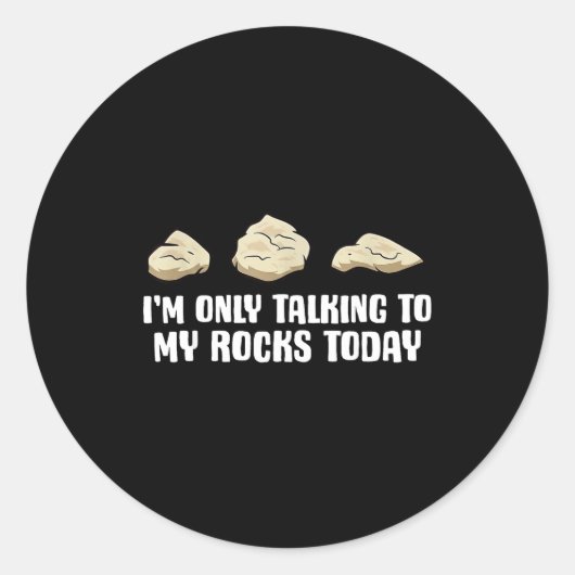 I'm Only Talking To My Rocks Today Runder Aufkleber (Vorderseite)