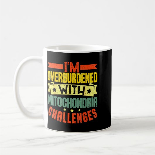 I'm Overburdened With Mitochondria Challenges Kaffeetasse (Links)