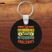 I'm Overburdened With Mitochondria Challenges Schlüsselanhänger (Vorderseite)