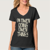 I'm Owen doing Owen things T-Shirt (Vorderseite)