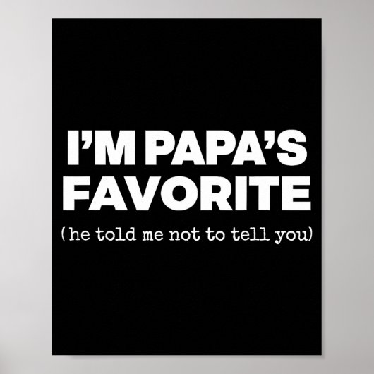 I'm Papa's Favorite Funny Papas Son Daughter  Poster (Vorne)