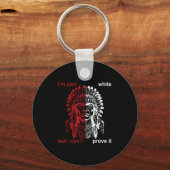 I'm Part White But I Can't Prove Schlüsselanhänger (Vorderseite)