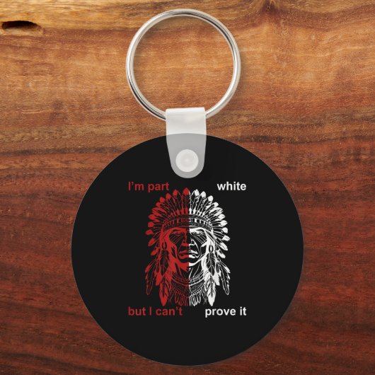 I'm Part White But I Can't Prove Schlüsselanhänger (Vorderseite)