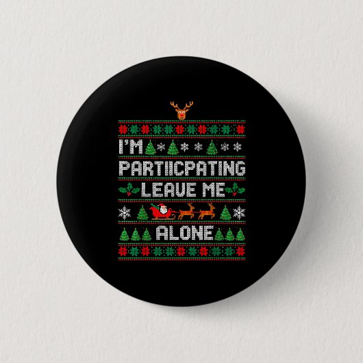 I'm Participating Leave Me Alone Ugly Christmas Sw Button (Vorderseite)