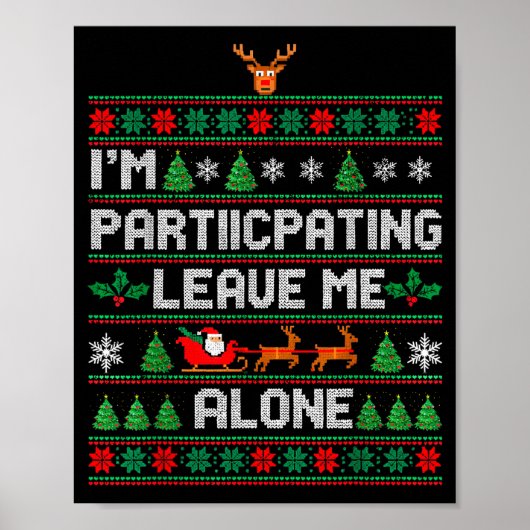 I'm Participating Leave Me Alone Ugly Christmas Sw Poster (Vorne)