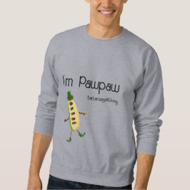 I'm Pawpaw Sweatshirt