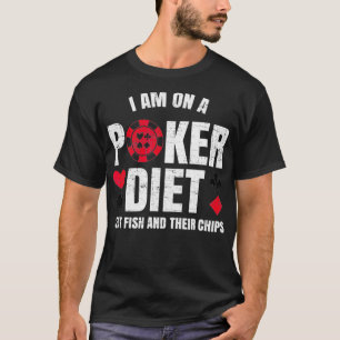 Im Poker Diet Fish and Chips   Funny Poker Pu T-Shirt