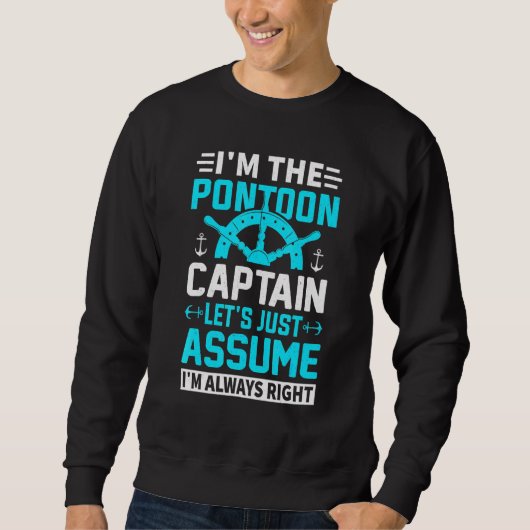 Im Pontoon Captain Im Immer Recht Bootfahren Sweatshirt (Vorderseite)