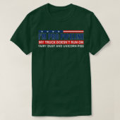I'm Pro Pipeline My Truck Doesn't Run On Fairy Dus T-Shirt (Design vorne)