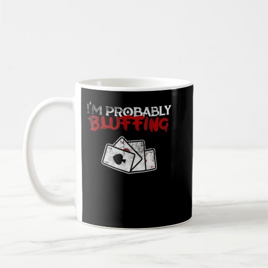 I'm Probably Bluffing Funny Poker Game Player Tee Kaffeetasse (Links)