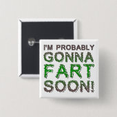 I'm Probably Gonna Fart Soon Funny Button Badge (Vorne & Hinten)