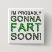 I'm Probably Gonna Fart Soon Funny Button Badge (Vorderseite)