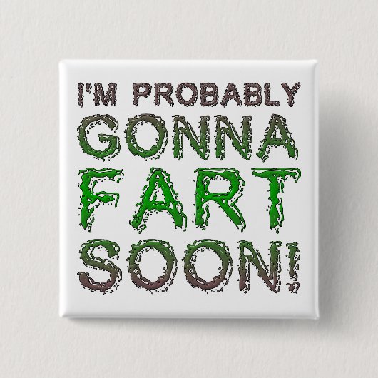 I'm Probably Gonna Fart Soon Funny Button Badge (Vorderseite)