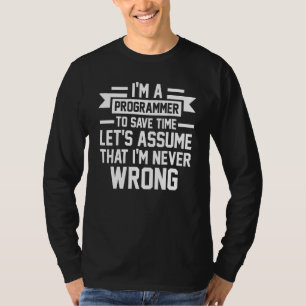 Im Programmierer bin ich nie falsch programmiert T-Shirt