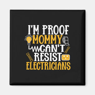 Im Proof Mommy Cant Resist Electricians - Vater Magnet