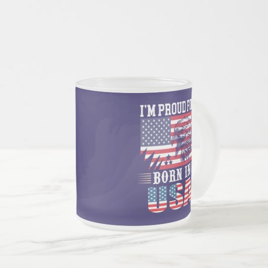 I'm Proud For Born in USA-62974 Mattglastasse (VorderseiteRechts)