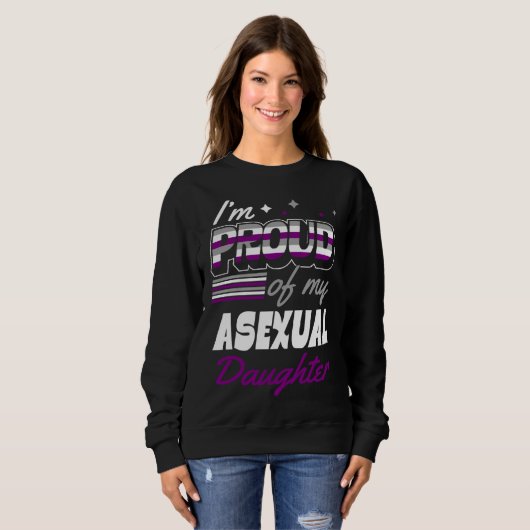 I'm Proud Of My Asexual Daughter Supportive Mom Da Sweatshirt (Vorne ganz)