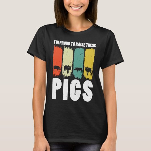 I'm proud to rise these pigs pig farmer animals T-Shirt (Vorderseite)