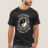 I'm Psychic & I Know Things YinYang For Clairvoya T-Shirt (Vorderseite)