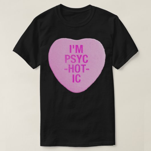 Im PsycHOTic Candy Heart T-Shirt (Design vorne)