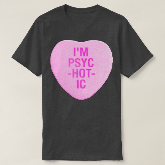 Im PsycHOTic Candy Heart T-Shirt (Design vorne)