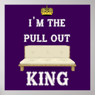 Im Pull-Out King Poster