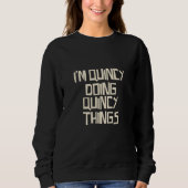 I'm Quincy doing Quincy things Sweatshirt (Vorderseite)