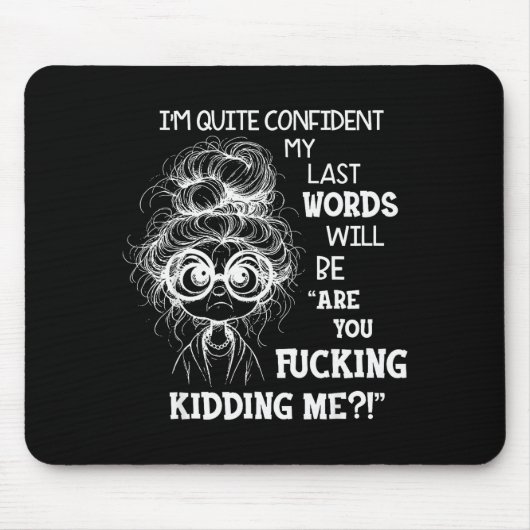 I'm Quite Confident My Last Words Will Be Are You  Mousepad (Vorne)