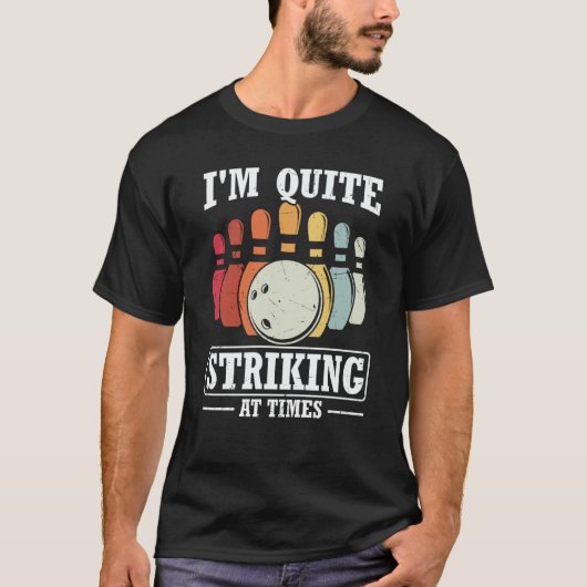 I'm Quite Striking At Times Strike Bowling Team Bo T-Shirt (Vorderseite)
