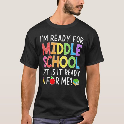 I'm Ready For Middle School Back To School Stude T-Shirt (Vorderseite)