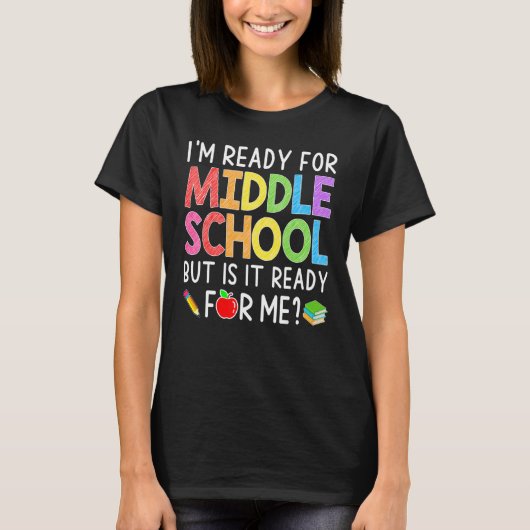 I'm Ready For Middle School Back To School Stude T-Shirt (Vorderseite)