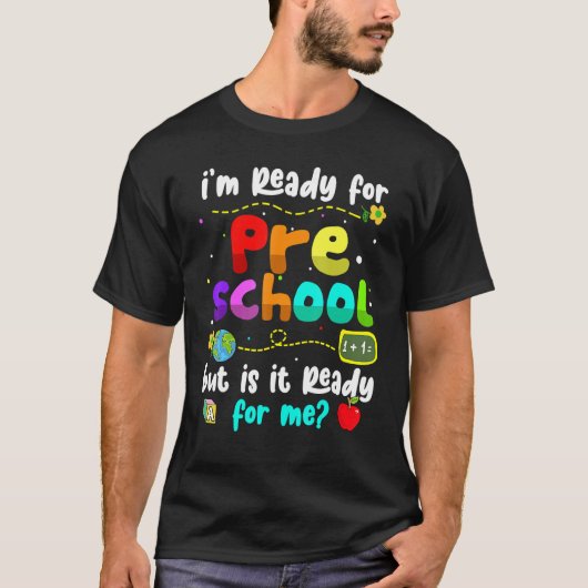 I'm Ready For Preschool  Teacher Back To School T-Shirt (Vorderseite)