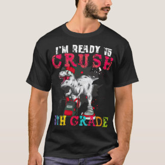 Im Ready o Crush 5. Grade Dinosaur Ich bin bereit, T-Shirt