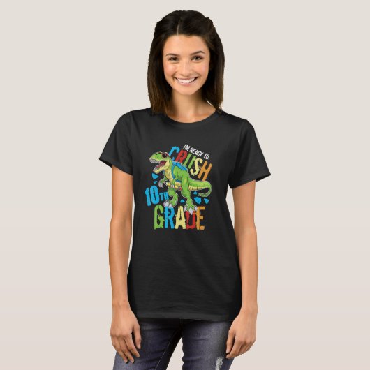I'm Ready To Crush 10th Grade Dinosaur Rex Back To T-Shirt (Vorne ganz)