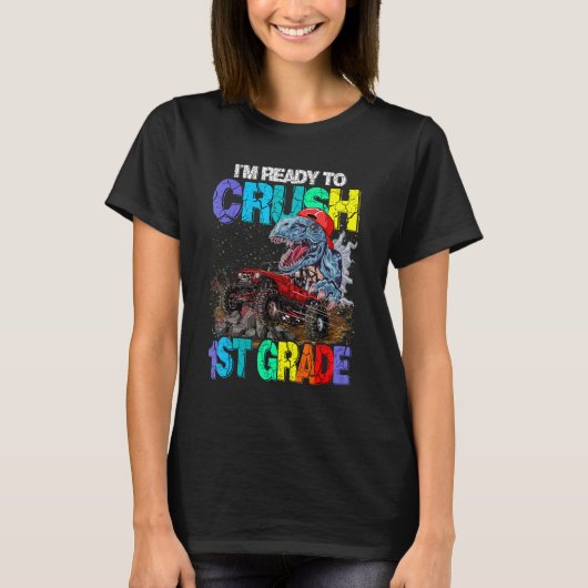 I'm Ready To Crush 1st Grade Dinosaur Back To Scho T-Shirt (Vorderseite)