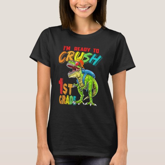 I'm Ready To Crush 1st Grade T Rex Dinosaur Back T T-Shirt (Vorderseite)