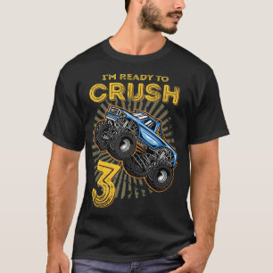 I'm Ready To Crush 3 Monster Truck 3yr Old Bday I' T-Shirt