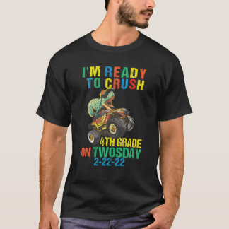 Im Ready To Crush 4Th Grade On Twosday 2-22-22 Two T-Shirt