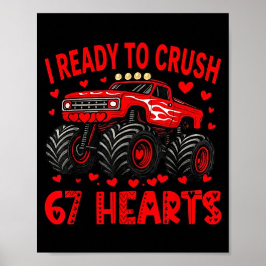 I'm Ready To Crush 67 Hearts Monster Truck 6 7 Val Poster (Vorne)