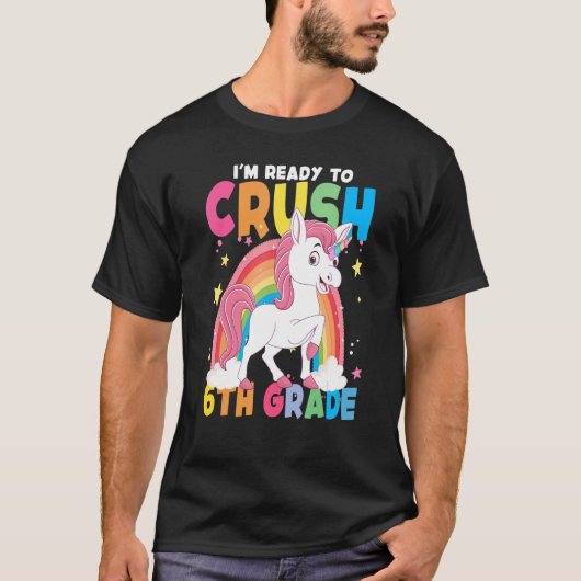 I'm Ready To Crush 6th Grade Unicorn Rainbow Back T-Shirt (Vorderseite)