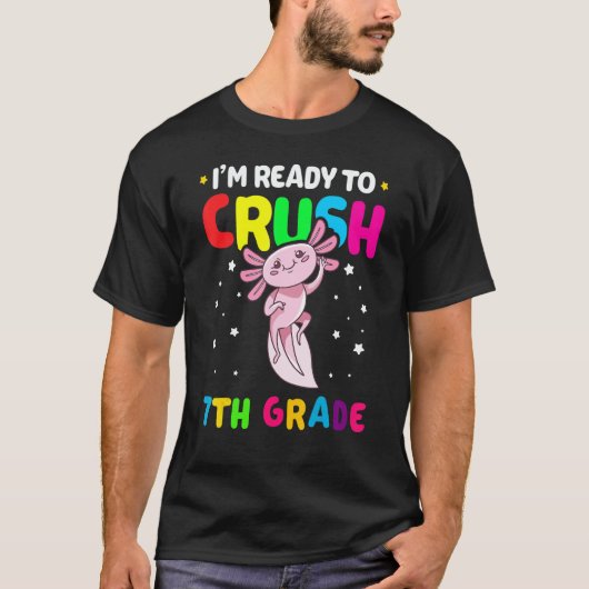 I'm Ready To Crush 7th Grade Axolotl Back To Schoo T-Shirt (Vorderseite)