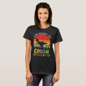 I'm Ready To Crush Kindergarten Dinosaur Back To S T-Shirt (Vorne ganz)