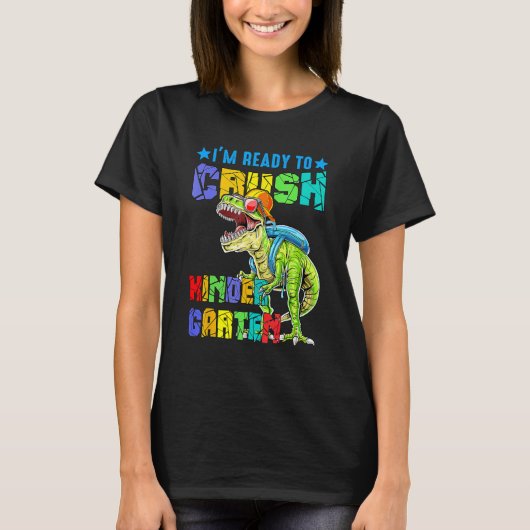 I'm Ready To Crush Kindergarten Dinosaur Back To S T-Shirt (Vorderseite)