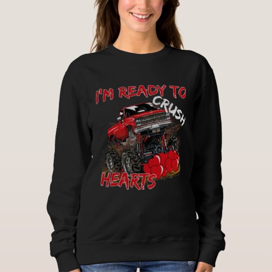 I'm Ready To Crush  Monster Truck Valentine's Day Sweatshirt (Vorderseite)