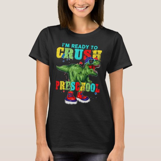 I'm Ready To Crush Preschool Rex Dinosaur Back To T-Shirt (Vorderseite)